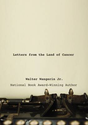 Letters from the Land of Cancer by Walter Wangerin Jr. image