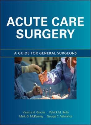 Acute Care Surgery: A Guide for General Surgeons by Vicente H. Gracias image