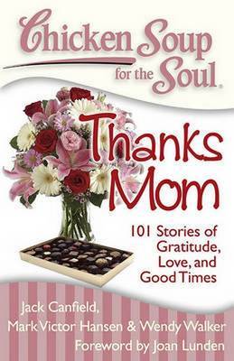 Chicken Soup for the Soul: Thanks Mom by Jack Canfield image