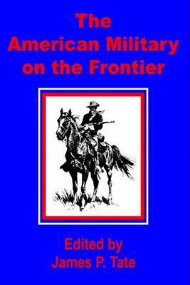 The American Military on the Frontier on Paperback