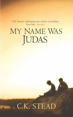 My Name Was Judas by C.K. Stead image