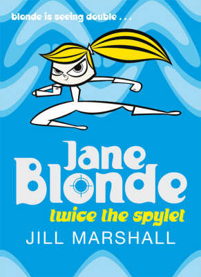 Jane Blonde: Twice the Spylet by Jill Marshall