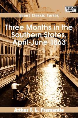 Three Months in the Southern States, April-June 1863 on Paperback by Arthur J. L Fremantle