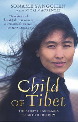 Child of Tibet: The Story of Soname's Flight to Freedom by Soname Yangchen image