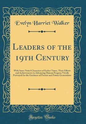 Leaders of the 19th Century by Evelyn Harriet Walker image