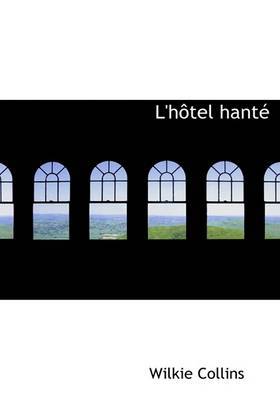 L'Hotel Hante on Hardback by Wilkie Collins