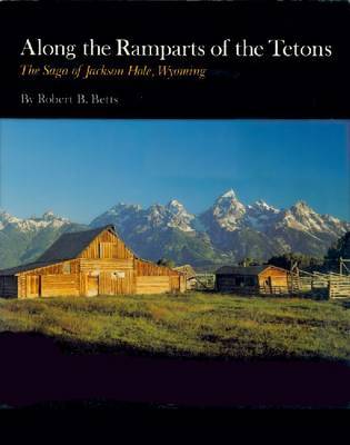Along the Ramparts of the Tetons by Robert B. Betts image