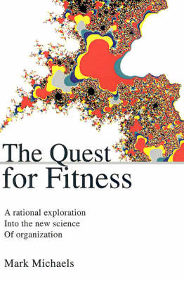 The Quest for Fitness: A Rational Exploration Into the New Science of Organization by Mark Michaels image