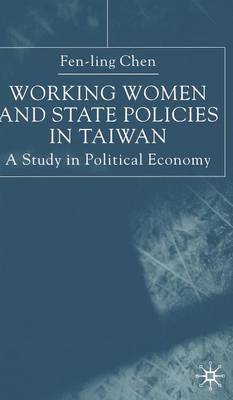 Working Women and State Policies in Taiwan on Hardback by Fen-Ling Chen