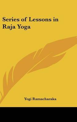 Series of Lessons in Raja Yoga on Hardback by Yogi Ramacharaka