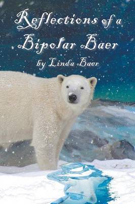 Reflections of a Bipolar Baer by Linda Baer image