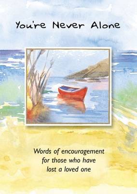 You're Never Alone: Words of Encouragement for Those Who Have Lost a Loved One by Elizabeth Rundle image