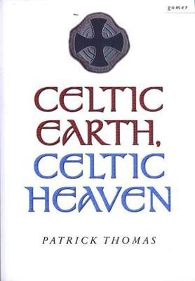 Celtic Earth, Celtic Heaven - Saints and Heroes of the Powys Borderland by Patrick Thomas image