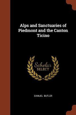 Alps and Sanctuaries of Piedmont and the Canton Ticino by Samuel Butler image