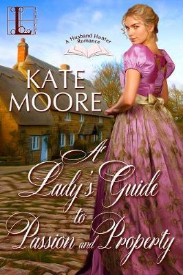 A Lady's Guide to Passion and Property by Kate Moore image