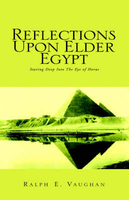 Reflections Upon Elder Egypt on Paperback by Ralph E. Vaughan