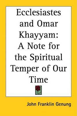 Ecclesiastes and Omar Khayyam: A Note for the Spiritual Temper of Our Time by John Franklin Genung image