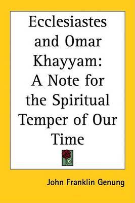 Ecclesiastes and Omar Khayyam: A Note for the Spiritual Temper of Our Time on Paperback by John Franklin Genung