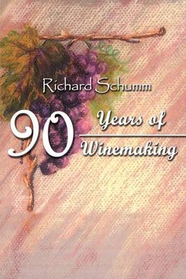90 Years of Winemaking by Richard Schumm image
