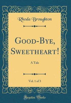 Good-Bye, Sweetheart!, Vol. 1 of 3 by Rhoda Broughton image