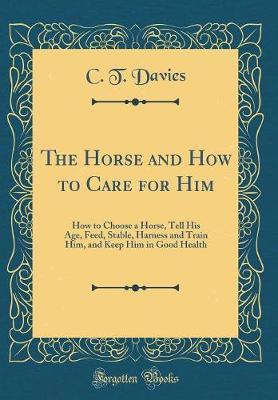 The Horse and How to Care for Him by C T Davies image