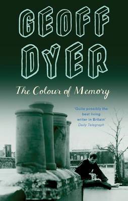 The Colour of Memory on Paperback by Geoff Dyer