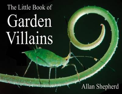 The Little Book of Garden Villains by Allan Shepherd image