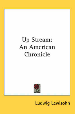 Up Stream: An American Chronicle on Paperback by Ludwig Lewisohn