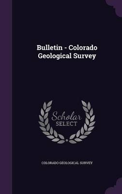 Bulletin - Colorado Geological Survey on Hardback