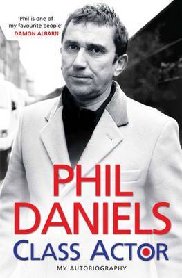 Phil Daniels - Class Actor on Hardback by Phil Daniels