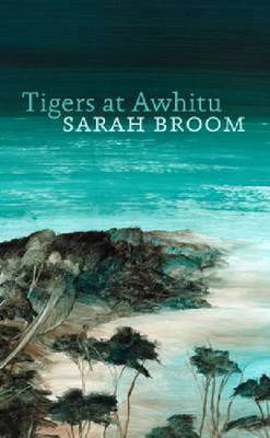 Tigers at Awhitu by Sarah Broom