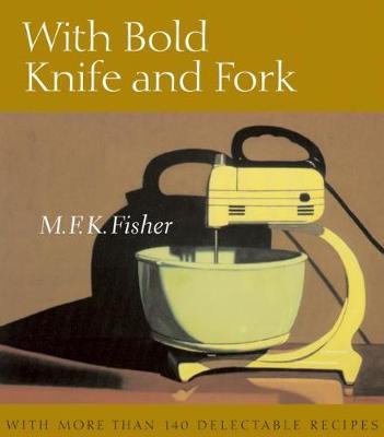 With Bold Knife and Fork by M.F.K. Fisher image
