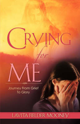 Crying for Me by Lavita Fielder Mooney image