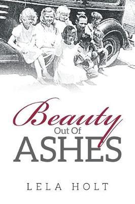 Beauty Out of Ashes by Lela Holt image
