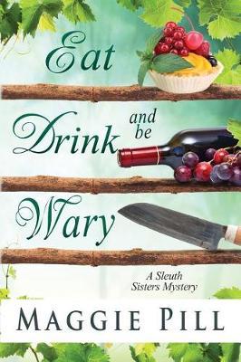 Eat, Drink, and Be Wary by Maggie Pill image