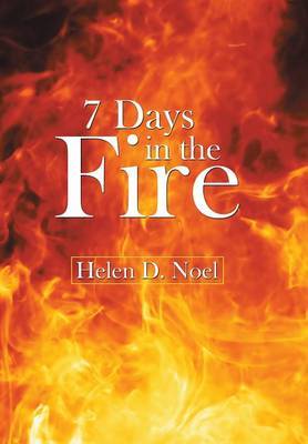 7 Days in the Fire on Hardback by Helen D. Noel