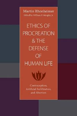 Ethics of Procreation and the Defense of Human Life by Martin Rhonheimer image