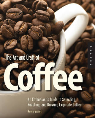 The Art and Craft of Coffee by Kevin Sinnott image