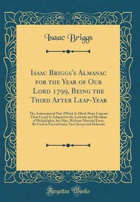 Isaac Briggs's Almanac for the Year of Our Lord 1799, Being the Third After Leap-Year by Isaac Briggs image