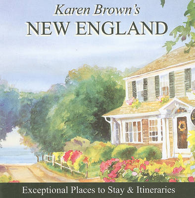 Karen Brown's New England: Exceptional Places to Stay and Itineraries: 2010 on Paperback by Karen Brown