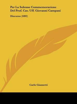 Per La Solenne Commemorazione del Prof. Cav. Uff. Giovanni Campani: Discorso (1892) by Carlo Giannetti image
