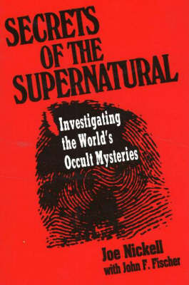 Secrets Of The Supernatural by Joe Nickell image