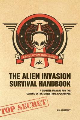 The Alien Invasion Survival Handbook: A Defense Manual for the Coming Extraterrestrial Apocalypse image