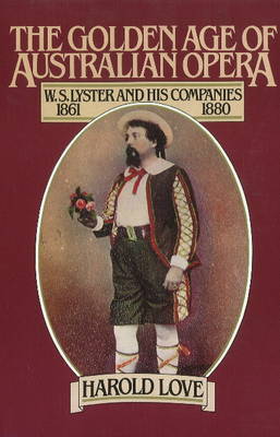 The Golden Age of Australian Opera by Harold Love image