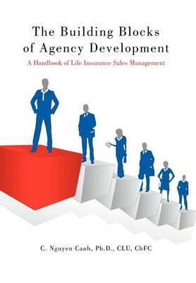 The Building Blocks of Agency Development by C. Nguyen Canh Ph.D. CLU ChFC image