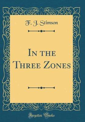 In the Three Zones (Classic Reprint) by F . J . Stimson image