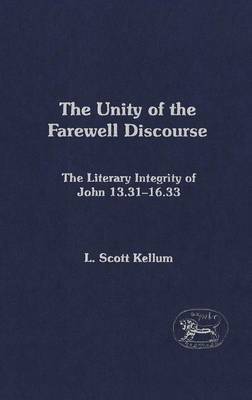 The Unity of the Farewell Discourse by L Scott Kellum