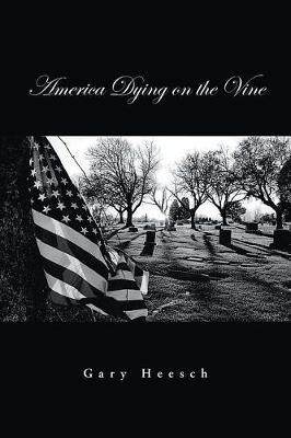 America Dying on the Vine by Gary Heesch image