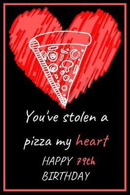 You've Stolen a Pizza My Heart Happy 79th Birthday by Eli Publishing image