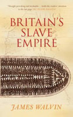 Britain's Slave Empire by James Walvin image